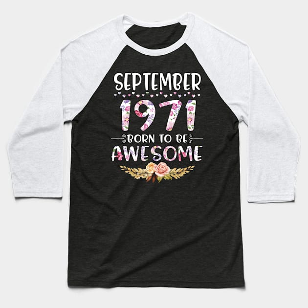 September 1971 Born To Be Awesome Happy Birthday 49 Years old to me you mommy sister daughter Baseball T-Shirt by joandraelliot